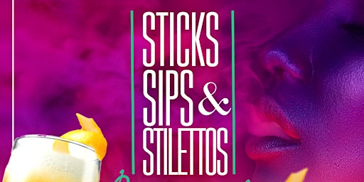 Sticks, Sips, & Stilettos