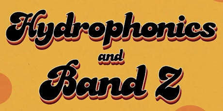 Hydrophonics & Band Z: A Live Music Experience