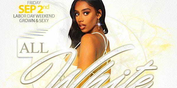 Labor Day Weekend ALL WHITE AFFAIR