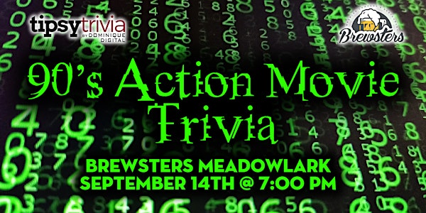 Tipsy Trivias 90s Action Movie Trivia - Sep 14th 7pm - Brewsters Meadowlark