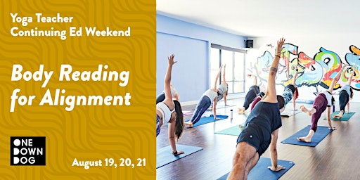 Yoga Teacher Cont Ed Weekend: Body Reading for Alignment ONLY 1 SPOT LEFT