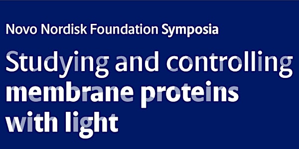 Symposium: Studying and Controlling Membrane Proteins with Light