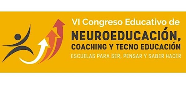 VI CONGRESO EDUCATIVO DE NEUROEDUCACION, COACHING Y TECNOLOGIA