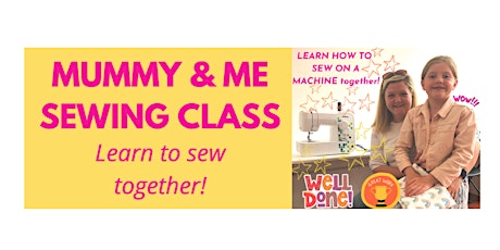 MUMMY & ME-LEARN HOW TO SEW TOGETHER!  Sewing Workshop: Saturday  27 August