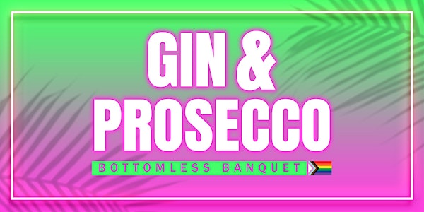 Gin & Prosecco Bottomless Banquet