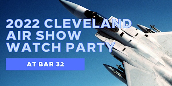 2022 Cleveland Air Show Watch Party at Bar 32