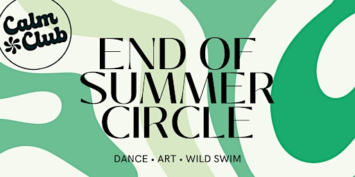 Calm Club presents: End-of Summer Circle