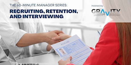 The 60-Minute Manager Series: Recruiting, Retention, and Interviewing