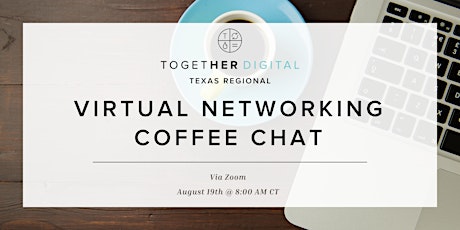 Together Digital Texas Region | Virtual Networking Coffee Chat