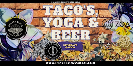 Tacos, Yoga and Beer at River North Brewery on Blake St. sponsored by ZOA