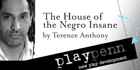 THE HOUSE OF THE NEGRO INSANE by Terence Anthony -- 1st Reading -- Thursday, July 20, 2017 -- 8:00PM primary image
