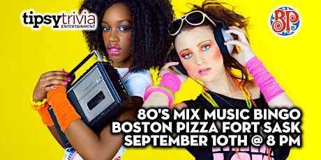 Tipsy Trivia's 80's Mix Music Bingo - Sep 10th 8:00pm - BP Fort Sask