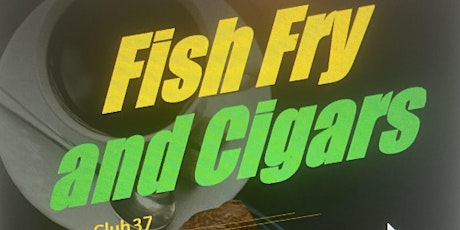 Fish Fry and Cigars