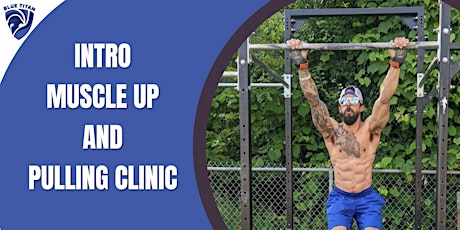 Intro. to Muscle Up/Pulling Clinic