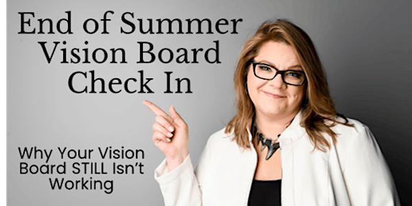 End of Summer Vision Board Check In: Your Vision Board STILL Isn’t Working?
