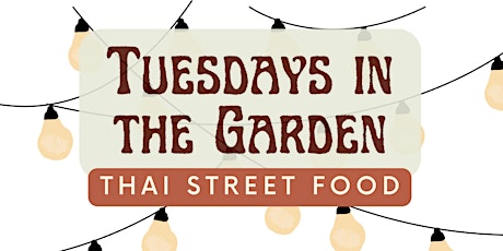 Tuesdays in the Garden: Thai Street Food primary image