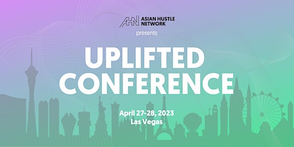 Asian Hustle Network Uplifted Conference 2023