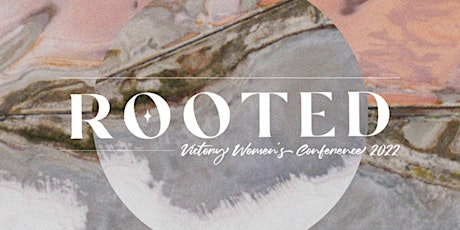 Rooted | Victory Women's Conference 2022