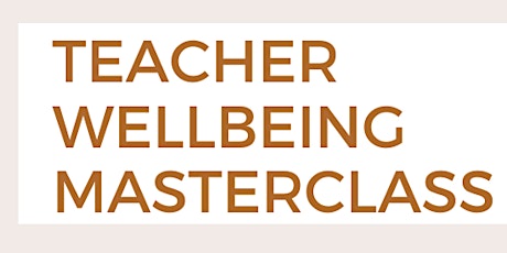 Teacher Wellbeing Masterclass