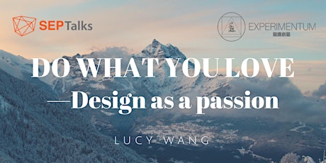 SEP Talks-Do What You Love-Lucy Wang primary image