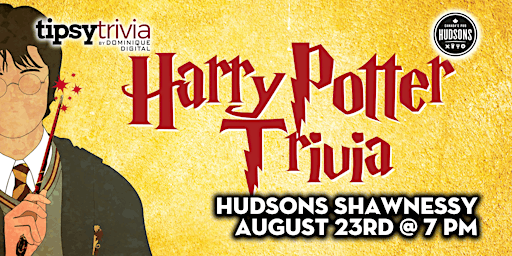 Tipsy Trivia's Harry Potter Trivia - August 23rd 7pm - Hudsons Shawnessy