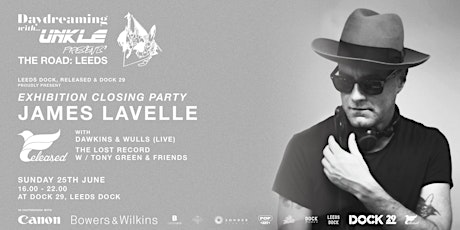 Daydreaming with...UNKLE Presents The Road: Leeds: The Closing Party with James Lavelle and Released.