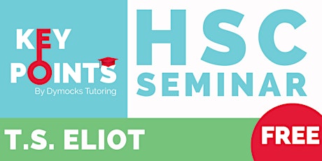 Key Points HSC English T.S. Eliot Seminar (FREE)