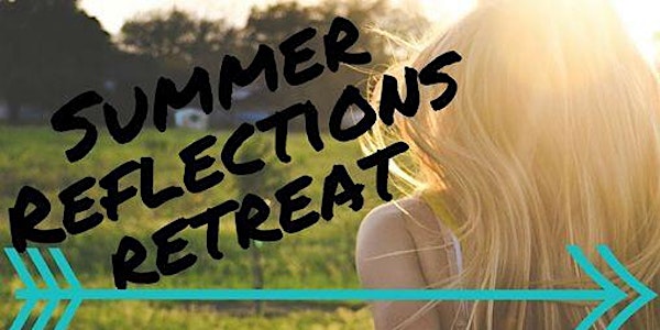 Summer Reflections Retreat