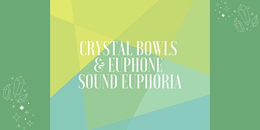Imagem principal do evento Crystal Bowls & Euphone Sound Euphoria