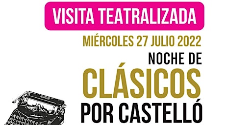 Visita Teatralizada 'Noche de clásicos por Castelló'