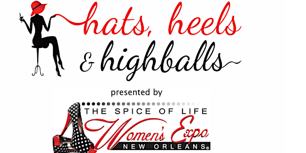 Hats Heels & Highballs 2017 Presented by The Spice of Life Women's Expo 2 for 1