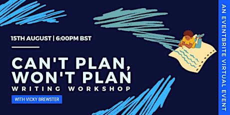 Writing Workshop - Can’t Plan, Won’t Plan