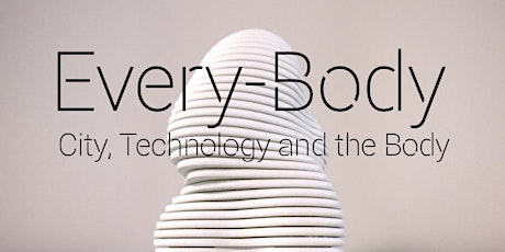 Every-Body: Conversations on City, Technology and the Body primary image