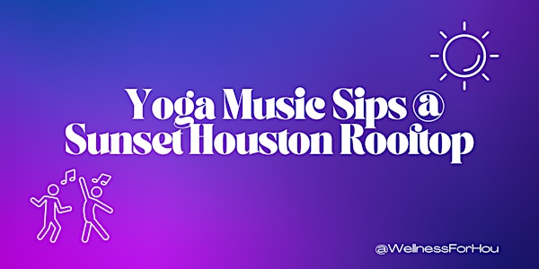 Yoga Music Sips at Sunset Houston Rooftop