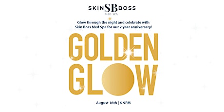 Golden Glow - Skin Boss Med Spa 2 Year Anniversary