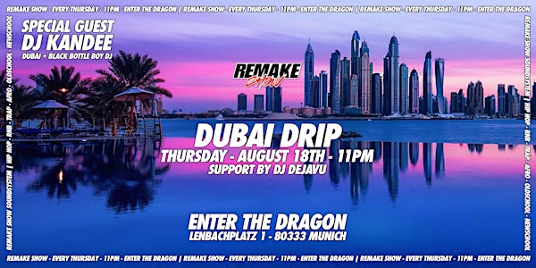 DUBAI DRIP | REMAKE SHOW | ENTER THE DRAGON | MUNICH