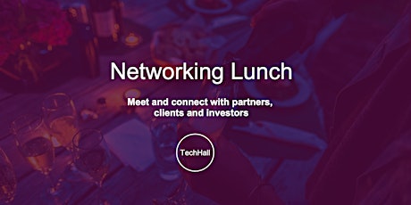 TechHall Networking Lunch - Connect with partners, clients and investors primary image