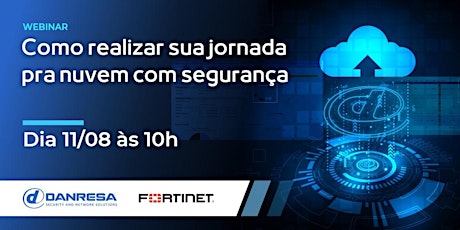 DANRESA & Fortinet - Como realizar sua jornada para nuvem com segurança primary image