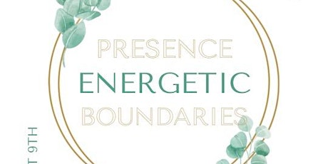 Energetic Presence & Boundaries