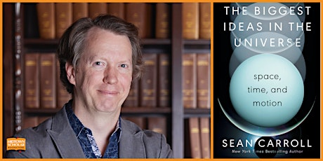 An Evening with Sean Carroll: The Biggest Ideas in the Universe