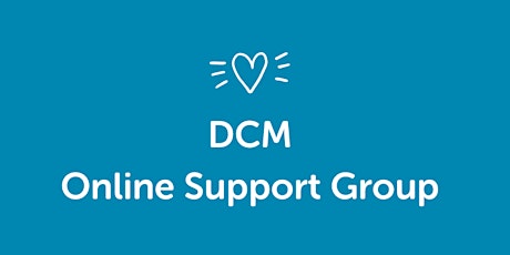 DCM Online Support Group (Q&A and Meet The Community)