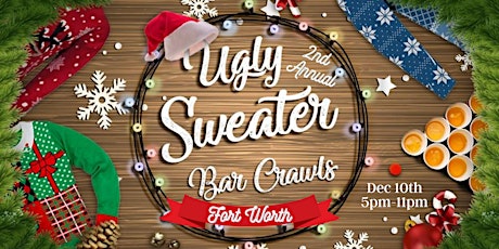 2nd Annual Ugly Sweater Bar Crawl: Fort Worth