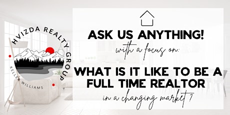 Ask A Realtor Anything! What is it like to be a full time Realtor?
