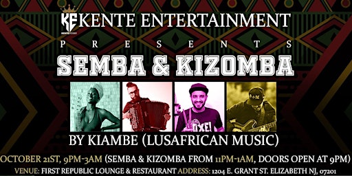KIZOMBA KENTE presents LIVE SEMBA & KIZOMBA by KIAMBE