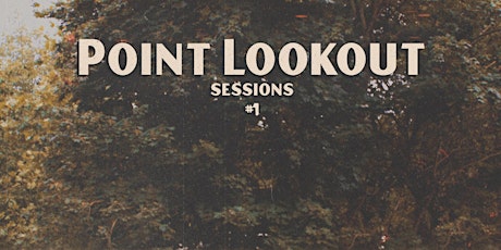Point Lookout Sessions #1