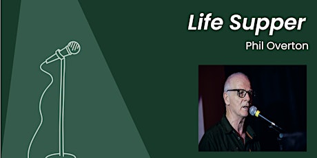 Life Supper with Phil Overton