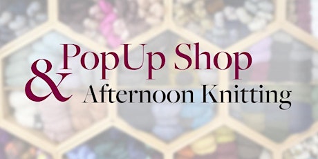 Pop Up Shop and Afternoon Knitting
