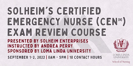 CEN Exam Review Course with Solheim Enterprises & Loma Linda University