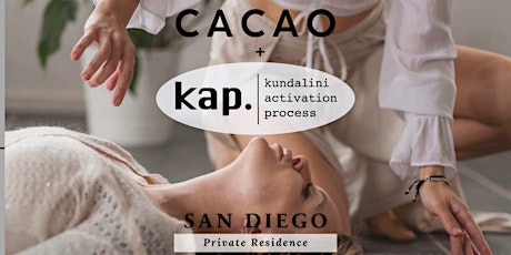 KAP +CACAO Ceremony - KUNDALINI ACTIVATION PROCESS -San Diego  Shamanic
