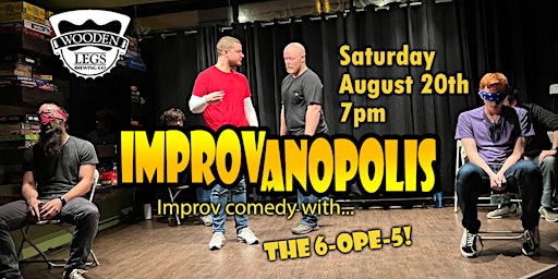 August - Improvanopolis Presents...The "6-OPE-5"! Improv Comedy